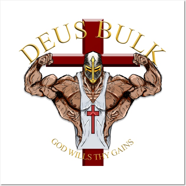 Deus Bulk- God wills thy Gains Wall Art by Actualsuperhero